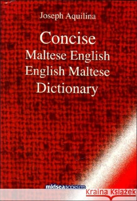 Concise Maltese-English-Maltese Dictionary Joseph Aquilina 9789993270706 Midsea Books