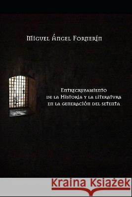 Entrecruzamiento de la historia y la literatura en la generación del setenta Fornerin, Miguel Angel 9789993469117 Imago Mundi