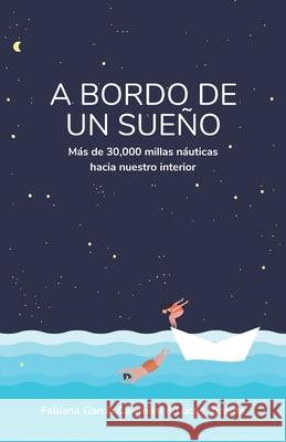 A Bordo de Un Sueño: Más de 30,000 millas náuticas hacia nuestro interior Vicente, Lucas 9789993900092 Alasyplumas Editoral / E-Ditorial Miguel Ange