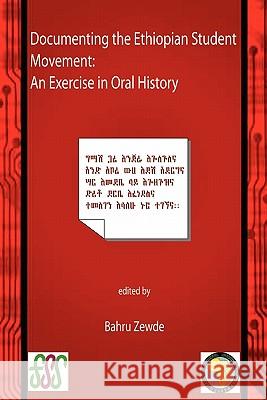 Documenting the Ethiopian Student Movement. An Exercise in Oral History Zewde, Bahru 9789994450336 Forum for Social Studies