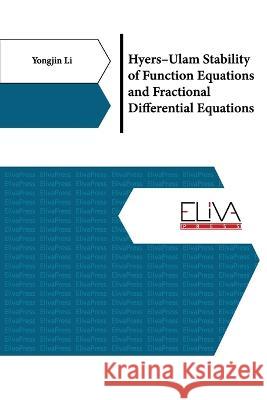 Hyers-Ulam Stability of Function Equations and Fractional Differential Equations Yongjin Li 9789994986514