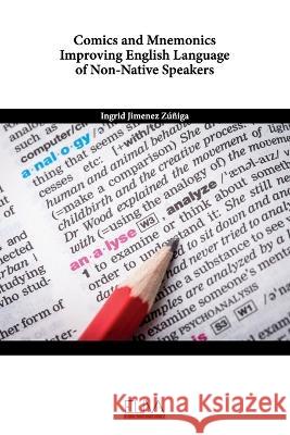 Comics and Mnemonics Improving English Language of Non-Native Speakers Ingrid Jimenez Z??iga 9789994987368 Eliva Press