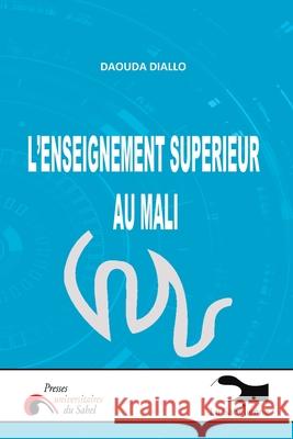 L'Enseignement Superier au Mali Daouda Diallo 9789995254117 La Sahelienne