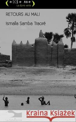 Retours Au Mali: Nouvelles Isma?la Samba Traor? 9789995254407 African Books Collective