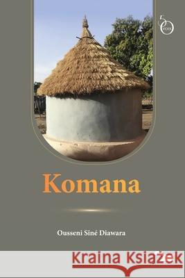 Komana Ouss?ni Sin? Diawara 9789995279608 La Sahelienne