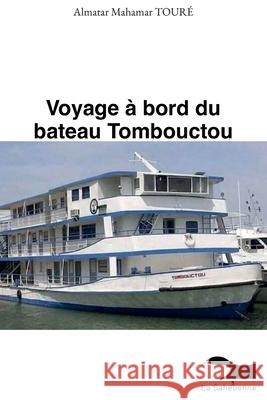 Voyage ? bord du bateau Tombouctou Almatar Mahamar Toure 9789995279776 La Sahelienne