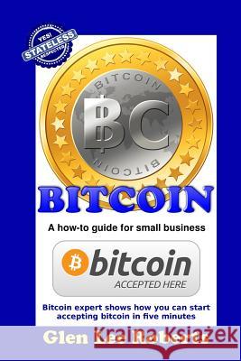 Bitcoin: A how-to guide for small business Roberts, Glen Lee 9789995329754