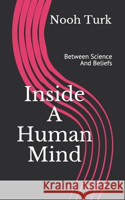 Inside a Human Mind: Between Science and Beliefs Nooh Turk 9789995893934