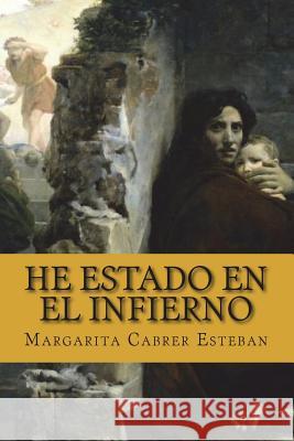 He estado en el infierno Esteban, Margarita Cabrer 9789995954062 Longcross Press