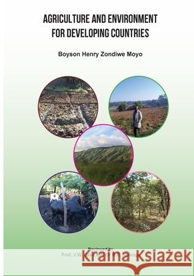 Agriculture and Environment for Developing Countries B. H. Z. Moyo 9789996027093 Mzuni Press