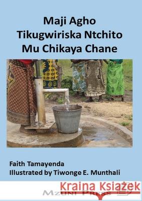 Maji Agho Tikugwiriska Ntchito Mu Chikaya Chane Faith Tamayenda Tiwonge Munthali 9789996045172 Mzuni Press