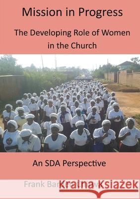 Mission in Progress: An SDA Perspective from Malawi Frank Barden Chirwa 9789996060441 Mzuni Press