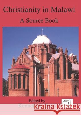 Christianity in Malawi: A Source Book Kenneth R. Ross 9789996060885 Mzuni Press