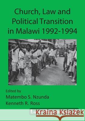 Church, Law and Political Transition in Malawi 1992-1994 Matembo S. Nzunda Kenneth R. Ross 9789996066542 Luviri Press