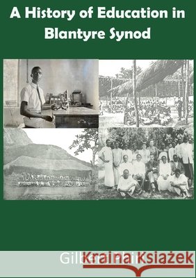 A History of Education in Blantyre Synod Gilbert Phiri 9789996076176 Mzuni Press