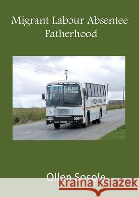 Migrant Labour Absentee Fatherhood Ollen Mutemwanenge Sosole 9789996086625 Luviri Press