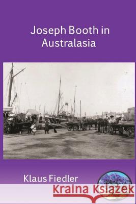 Joseph Booth in Australasia. The Making of a Maverick Missionary Fiedler, Klaus 9789996096846