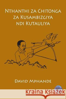 Nthanthi za Chitonga za Kusambizgiya ndi Kutauliya Mphande, David Kapenyela 9789996098246 Luviri Press