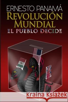 Revolución Mundial: El Pueblo Decide Cornejo, Oscar Kein 9789996122750 Ernesto Panama