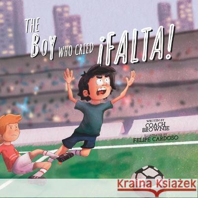 The Boy Who Cried ¡Falta! Coach Brownie 9789996126499 Brownie Books