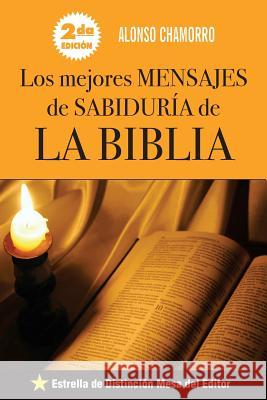 Los Mejores Mensajes de Sabiduria de La Biblia Alonso Chamorro 9789996400247