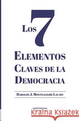 Los 7 Elementos Claves de la Democracia Haroldo Montealegre 9789996407352 Haroldo J. Montealegre