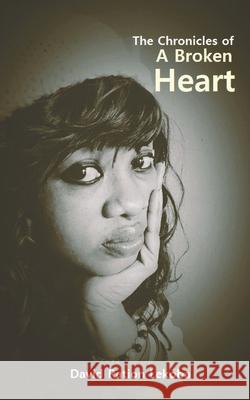 The Chronicles of A Broken Heart David Ration Lekoba 9789996820953 Self Publisher