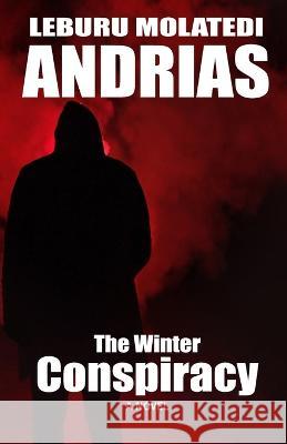 The Winter Conspiracy Leburu Molatedi Andrias   9789996864988 Sherry Topaz Publishing