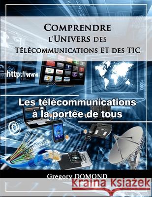 Comprendre l'Univers des Telecommunications/TIC: Les Telecommunications à la portée de tous Altemar, Edva 9789997069313 Gregory Domond