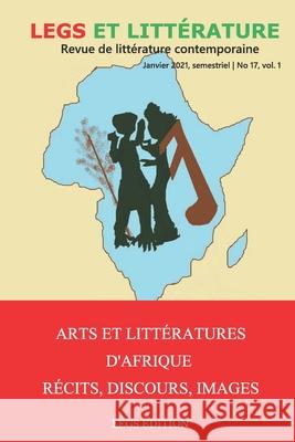 Arts et Littératures d'Afrique. Récits, Discours, Images: Legs et Littérature No 17, Vol. I Réda Bejjtit, Salma Fellahi, Salma Fellahi 9789997071132