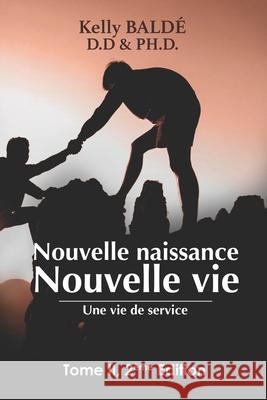 Nouvelle Naissance Nouvelle vie Tome II: Une vie de service Kelly Bald? 9789997088420