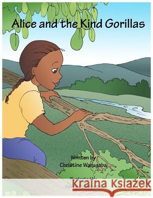 Alice and the Kind Gorillas Christine Warugaba 9789997777003