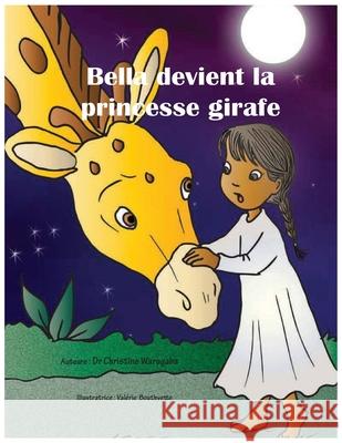 Bella devient la princesse girafe Bouthyette, Valerie 9789997777461 Furaha Publishers