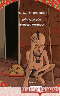 Ma vie de transhumance Tahirou Moumouni 9789998207509 Nouvelles Editions Du Sahel