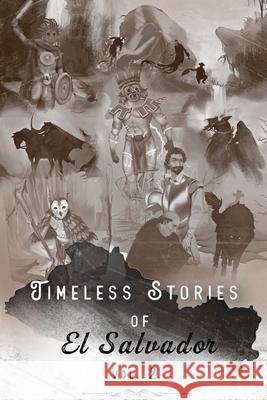 Timeless Stories of El Salvador: Epiphany Federico Navarrete Marcos Soriano Samantha Bahn-Williams 9789998300798 Federico Alberto Navarrete Mixco