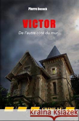 Victor: De l'autre c?t? du mur Pierre Decock 9789998772526 Crime.Lu