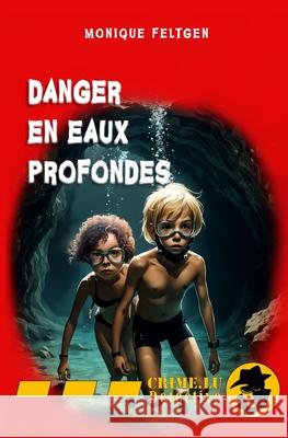 Danger en eaux profondes Pierre Decock Pierre Decock Monique Feltgen 9789998772649 Crime.Lu