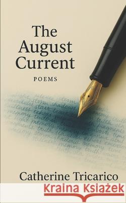The August Current: Poems Catherine Tricarico 9789998779815