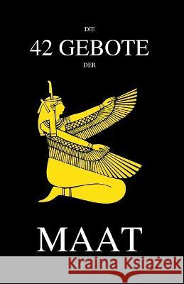 Die 42 Gebote der Maat LXV ?Gypt 9789998794559 LX Volition