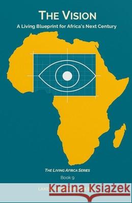 The Vision: A Living Blueprint For Africa's Next Century Lakew Gebrekirstos Buli 9789999056892 Lakew Gebrekirstos Buli
