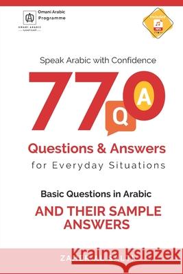 Speak Arabic with Confidence: 770 Questions and Answers for Everyday Situations: Basic Questions in Arabic and their sample answers Zaher A 9789999259057 Omani Arabic
