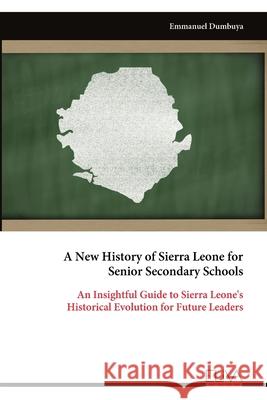 A New History of Sierra Leone for Senior Secondary Schools Emmanuel Dumbuya 9789999321792