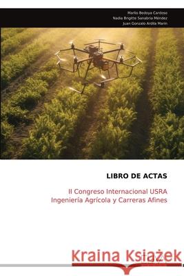 Libro de Actas: II Congreso Internacional USRA Ingenier?a Agr?cola y Carreras Afines Marlio Bedoy 9789999321891 Eliva Press