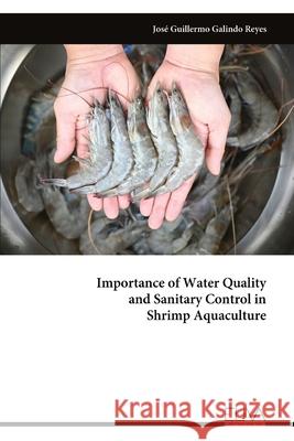 Importance of Water Quality and Sanitary Control in Shrimp Aquaculture Jos? Guillermo Galind 9789999322539 Eliva Press