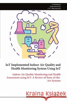 IoT Implemented Indoor Air Quality and Health Monitoring System Using IoT G. Prabakaran 9789999322706