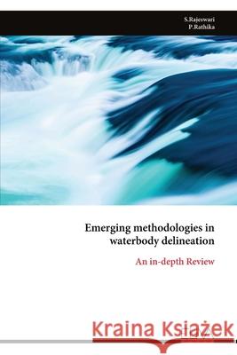 Emerging methodologies in waterbody delineation: An in-depth Review Rajeswari S 9789999322713