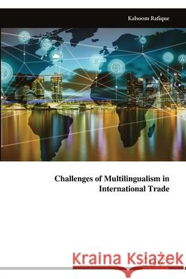 Challenges of Multilingualism in International Trade Kalsoom Rafique 9789999323185