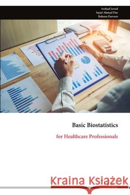 Basic Biostatistics: for Healthcare Professionals Arshad Jawed 9789999324342 Eliva Press
