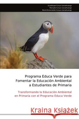 Programa Educa Verde para Fomentar la Educaci?n Ambiental a Estudiantes de Primaria Guadalupe Cunya Llacsahuanga 9789999326353 Eliva Press