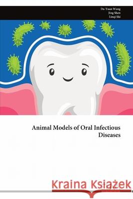 Animal Models of Oral Infectious Diseases Da-Yuan Wang 9789999326575